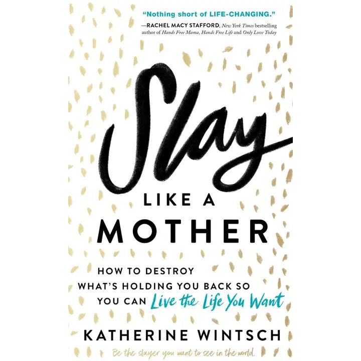 Slay Like A Mother: How To Destroy What's Holding You Back Book