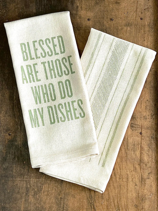 Blessed Are Those Who Do My Dishes - Kitchen Towel