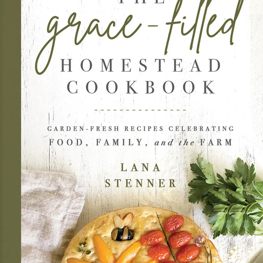 The Grace-Filled Homestead Cookbook, Book - Cookbook