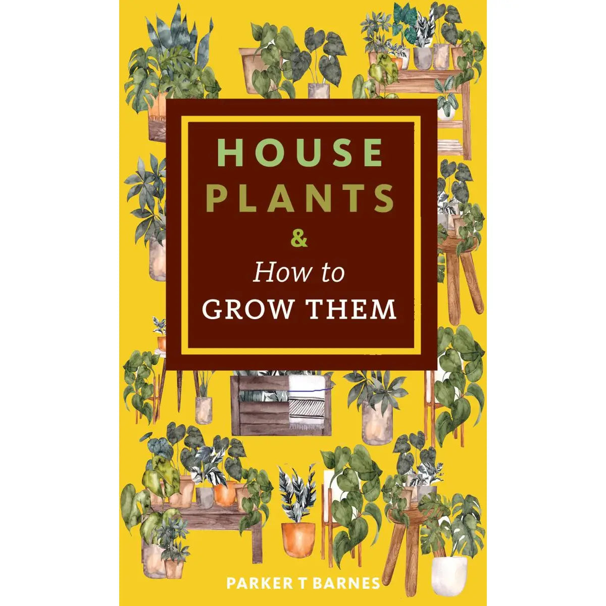 Houseplants & How To Grow Them